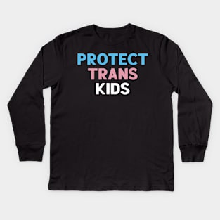 Protect Trans Kids Kids Long Sleeve T-Shirt